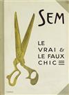 SEM (GOURSAT, GEORGES.) Le Vrai & Le Faux Chic.